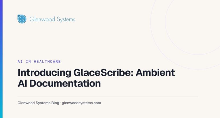 Introducing GlaceScribe: Revolutionizing Patient Documentation with AI