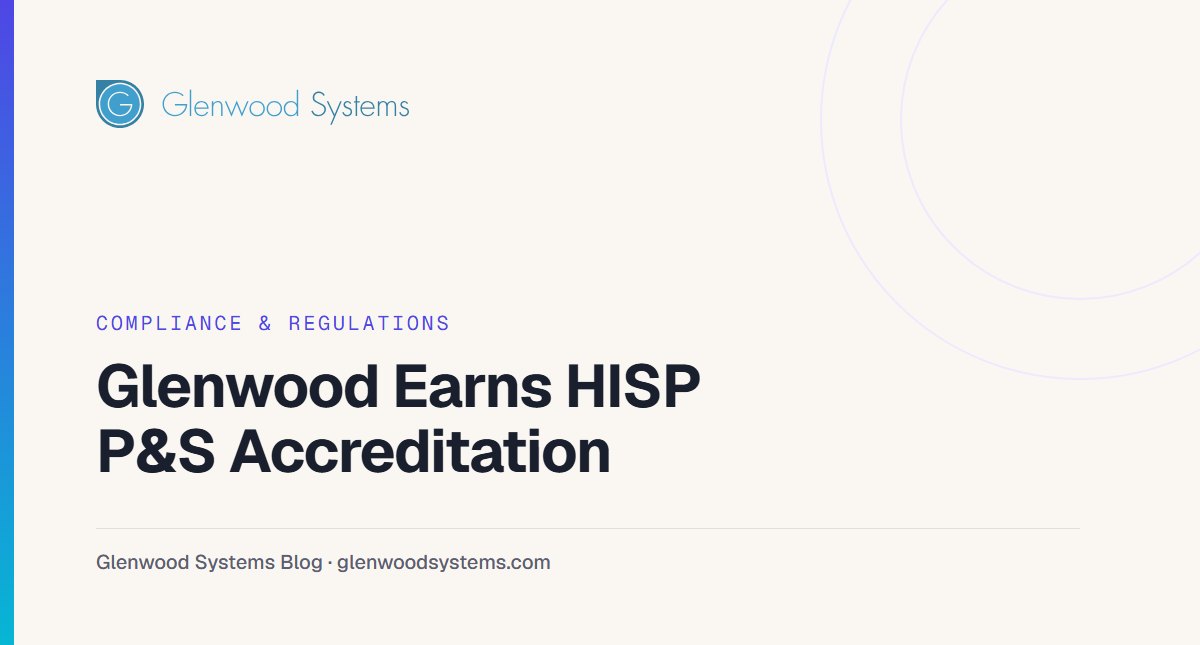 Glenwood Earns HISP P&S Accreditation: Glenwood Systems blog title card