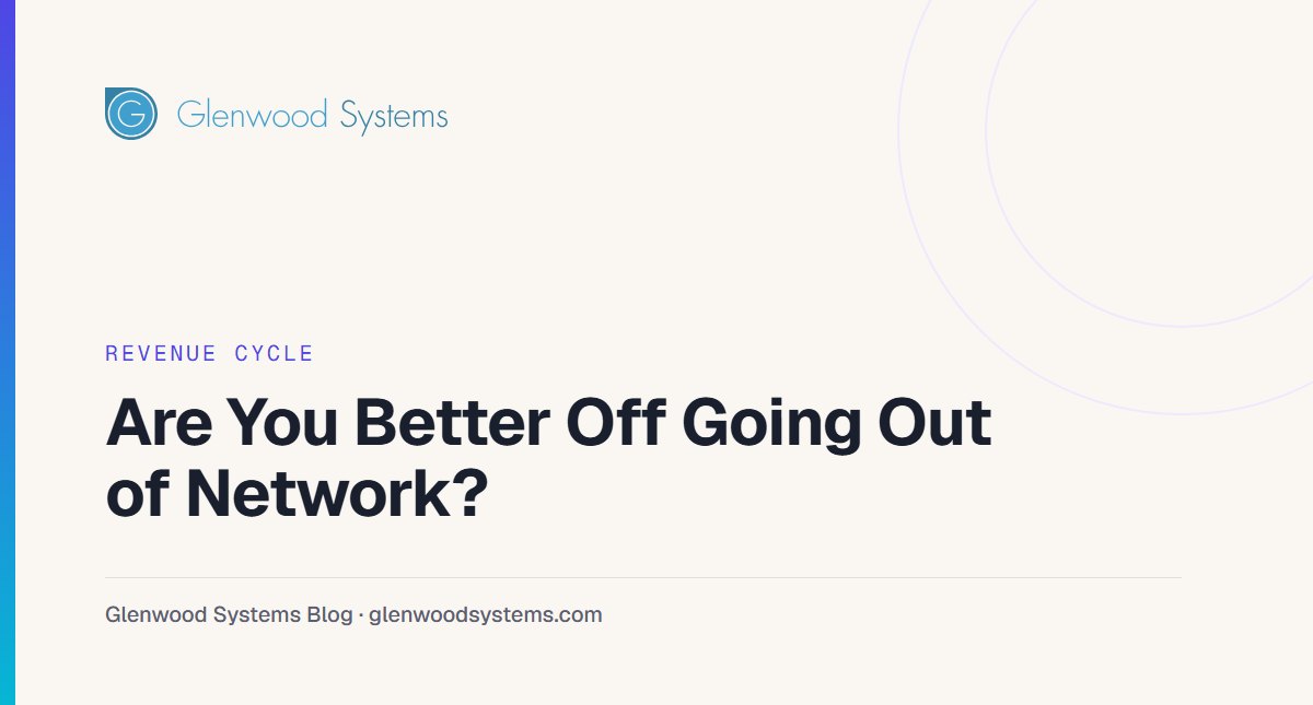 Are You Better Off Going Out of Network?: Glenwood Systems blog title card