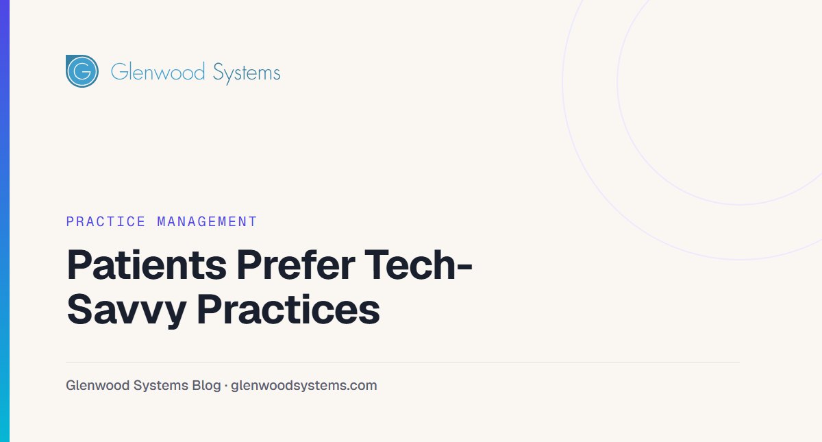 Patients Prefer Tech-Savvy Practices: Glenwood Systems blog title card
